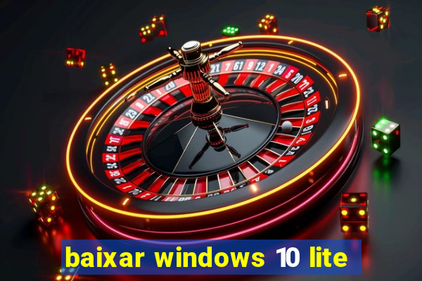 baixar windows 10 lite